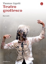 Teatro grottesco - Thomas Ligotti