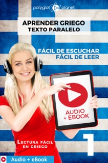 Aprender griego - Texto paralelo : Fácil de leer - Fácil de escuchar : Audio + eBook n.º 1 by Polyglot Planet