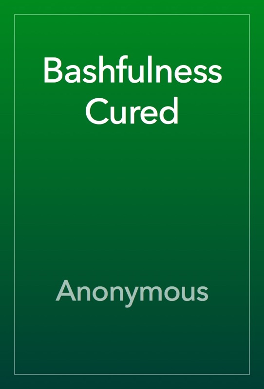 Bashfulness Cured