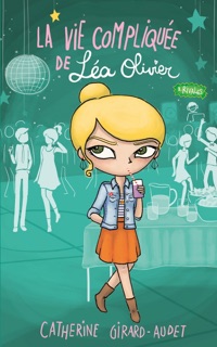 La Vie compliquée de Léa Olivier T08 by Catherine Girard Audet