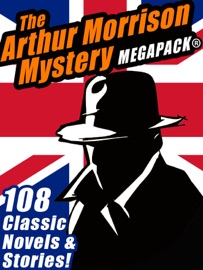 The Arthur Morrison Mystery MEGAPACK® - Arthur Morrison