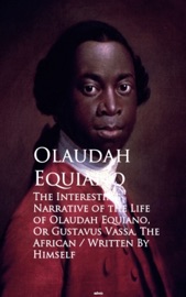 The Interesting Narrative of the Life of Olaustavus Vassa, The African - Olaudah Equiano