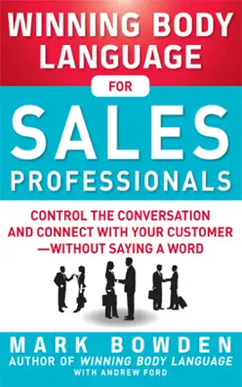 Read: Winning Body Language for Sales Book Professionals:   Control the Conversation and Connect with Your Customer—without Saying a Word