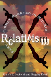 Relativism - Francis J. Beckwith