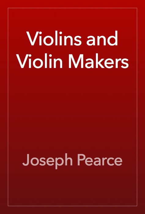Violins and Violin Makers