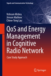 QoS and Energy Management in Cognitive Radio Network by Vishram Mishra, Jimson Mathew & Chiew-Tong Lau