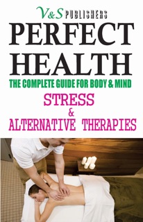 Perfect Health - Stress & Alternative Therapies by Tanushree Podder