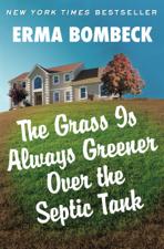 The Grass Is Always Greener Over the Septic Tank - Erma Bombeck Cover Art