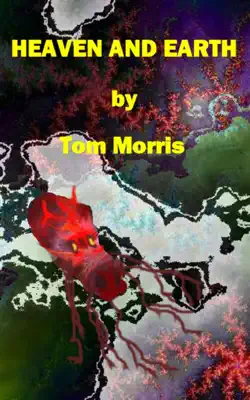 Heaven And Earth by Tom Morris book