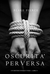 Oscurita’ perversa (Un Mistero di Riley Paige — Libro 3)