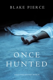 Once Hunted (A Riley Paige Mystery—Book 5) - Blake Pierce
