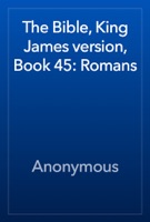 The Bible, King James version, Book 45: Romans