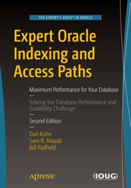 Expert Oracle Indexing and Access Paths - Darl Kuhn, Sam R. Alapati & Bill Padfield