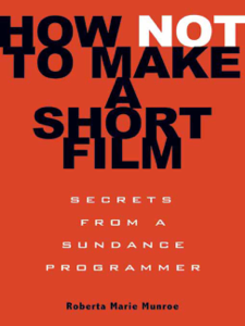 How Not to Make a Short Film - Roberta Marie Munroe How Not to Make a Short Film - Roberta Marie Munroe