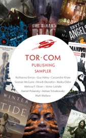 The Tor.com Sampler - Ruthanna Emrys, Guy Haley, Cassandra Khaw, Seanan McGuire, Nnedi Okorafor, Malka Older, Melissa F. Olson, Victor LaValle, Daniel Polansky, Adrian Tchaikovsky & Matt Wallace