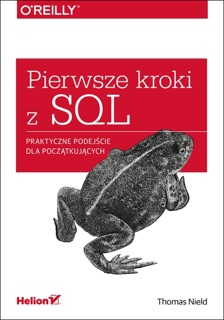 Pierwsze kroki z SQL. Praktyczne podejście dla początkujących by Thomas Nield