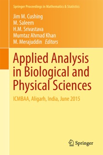 Applied Analysis in Biological and Physical Sciences by Jim M. Cushing, M. Saleem, H. M. Srivastava, Mumtaz Ahmad Khan & M. Merajuddin