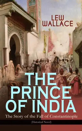 Read: THE PRINCE OF INDIA – The Story of the Fall of Constantinople (Historical Novel) Book