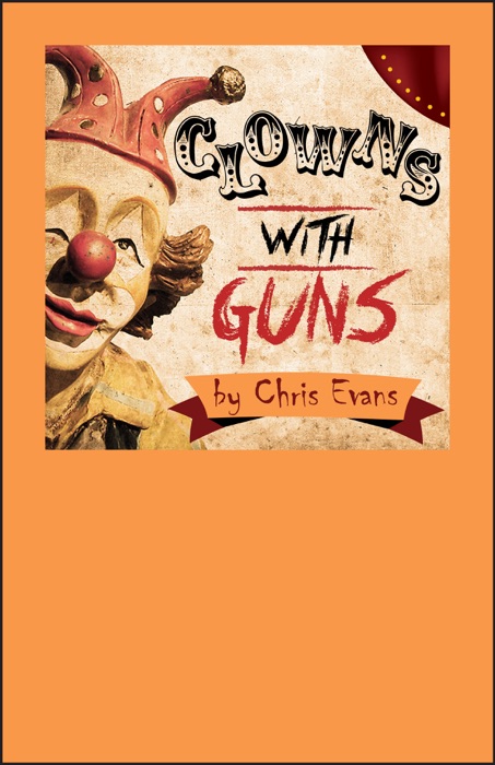 Clowns with Guns (A Vaudeville)
