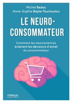 Le neuro-consommateur - Anne-Sophie Bayle-Tourtoulou & Michel Badoc