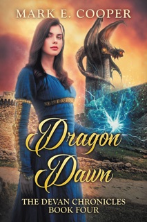 Dragon Dawn: Devan Chronicles 4 by Mark E. Cooper