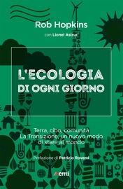 Ecologia di ogni giorno - Rob Hopkins & Lionel Astruc