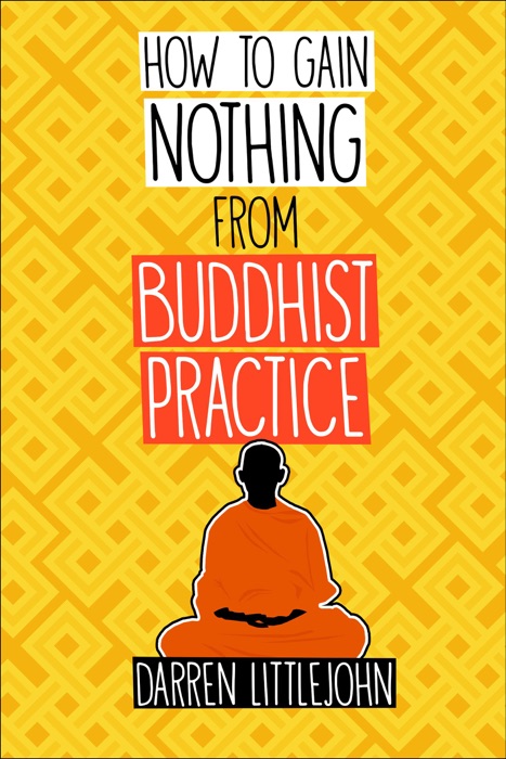 How to Gain Nothing from Buddhist Practice