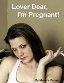 Lover Dear, I'm Pregnant! - Mario V. Farina