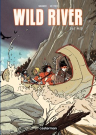 Wild River (Tome 1) - Le Raid - Roger Seiter