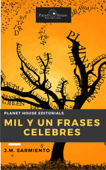 Mil y Un Frases Celebres - J.M. Sarmiento