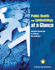 Public Health and Epidemiology at a Glance - Margaret Somerville, K. Kumaran & Rob Anderson