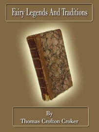 Fairy Legends And Traditions - Thomas Crofton Croker