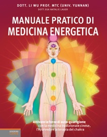 Manuale pratico di medicina energetica - Li Wu