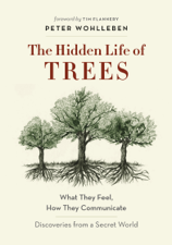 The Hidden Life of Trees - Peter Wohlleben &amp; Tim Flannery Cover Art