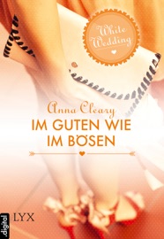 White Wedding - Im Guten wie im Bösen - Anna Cleary by  Anna Cleary PDF Download