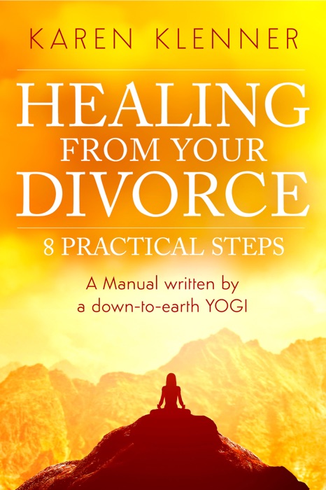 Healing from Your Divorce: 8 Practical Steps