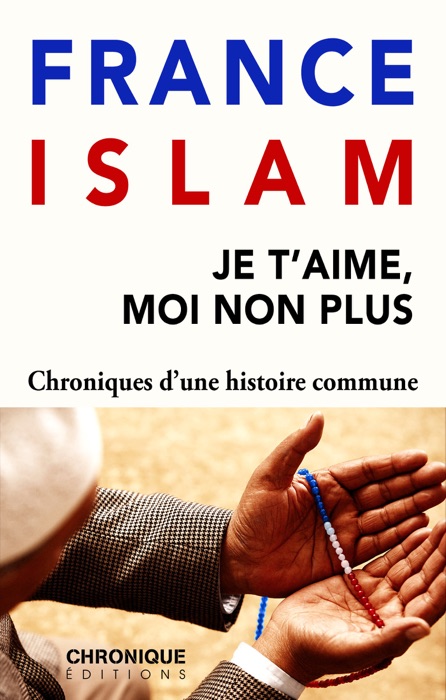 France et Islam — Je t'aime, moi non plus
