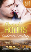 Out of Hours...Cinderella Secretary - Sharon Kendrick, Cathy Williams & Helen Brooks