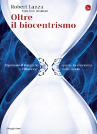 Oltre il biocentrismo - Robert Lanza