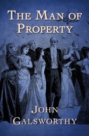 The Man of Property - John Galsworthy