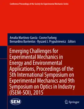 Read: Emerging Challenges Book for Experimental Mechanics in Energy and Environmental Applications, Proceedings of the 5th International Symposium on Experimental Mechanics and 9th Symposium on Optics in Industry (ISEM-SOI), 2015
