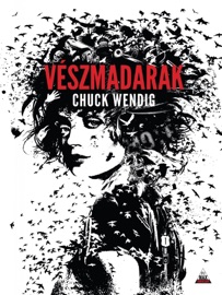 Vészmadarak - Chuck Wendig