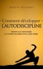 Book Comment développer l’autodiscipline: Résiste aux tentations et atteins tes objectifs à long terme