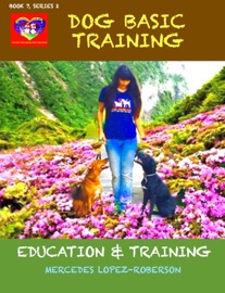 Dog Basic Training - Mercedes Lopez-Roberson