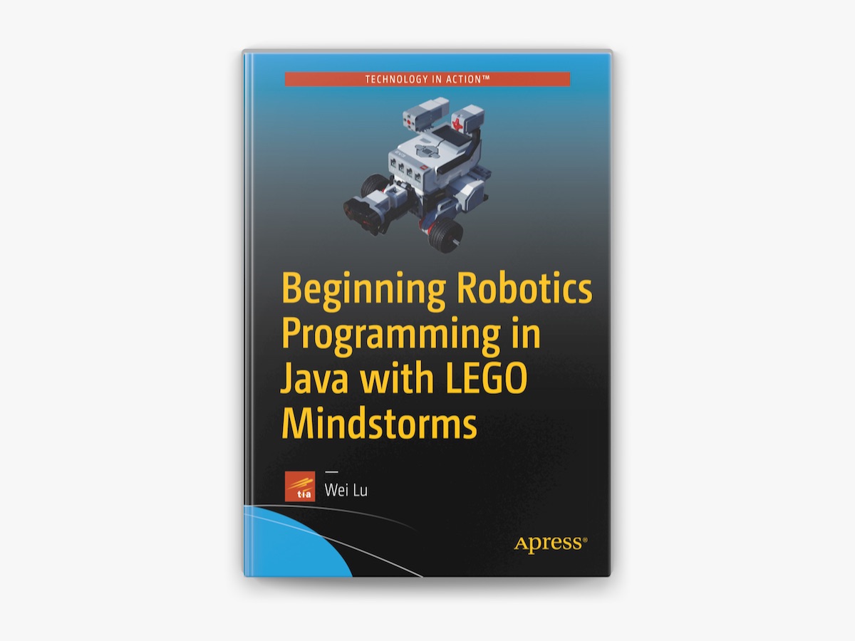 Beginning Robotics Programming in Java with LEGO Mindstorms by Wei Lu on Apple Books
