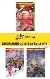 Harlequin Love Inspired December 2016 - Box Set 2 of 2 - Deb Kastner, Roxanne Rustand & Jill Kemerer