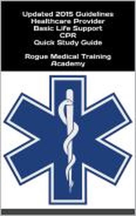 Healthcare Provider Basic Life Support CPR Quick Study Guide 2015 Updated Guidelines
