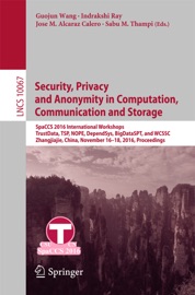 Security, Privacy and Anonymity in Computation, Communication and Storage - Guojun Wang, Indrakshi Ray, Jose M. Alcaraz Calero & Sabu M. Thampi