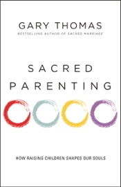 Sacred Parenting - Gary Thomas