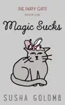 Magic Sucks by Susha Golomb Book Summary, Reviews and Downlod